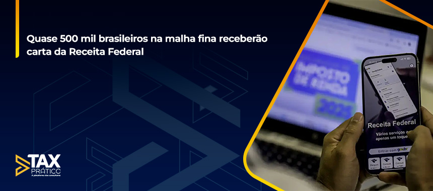 Quase 500 mil brasileiros na malha fina receberão carta da Receita Federal