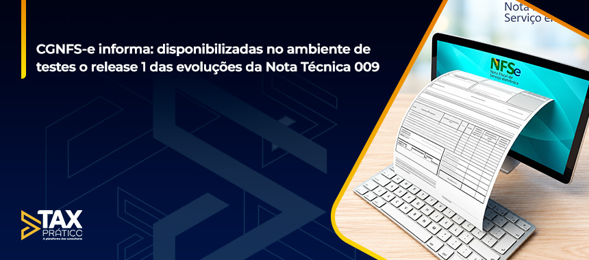 CGNFS-e informa: disponibilizadas no ambiente de testes o release 1 das evoluções da Nota Técnica 009