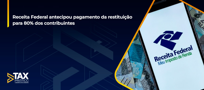 Receita Federal antecipou pagamento da restituição para 80% dos contribuintes