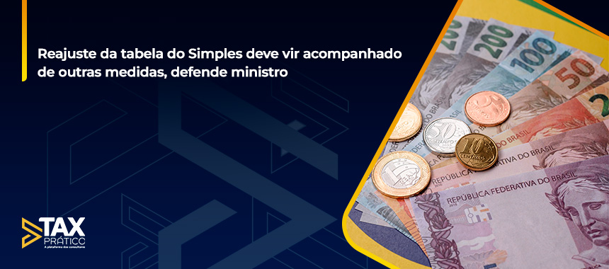 Reajuste da tabela do Simples deve vir acompanhado de outras medidas, defende ministro