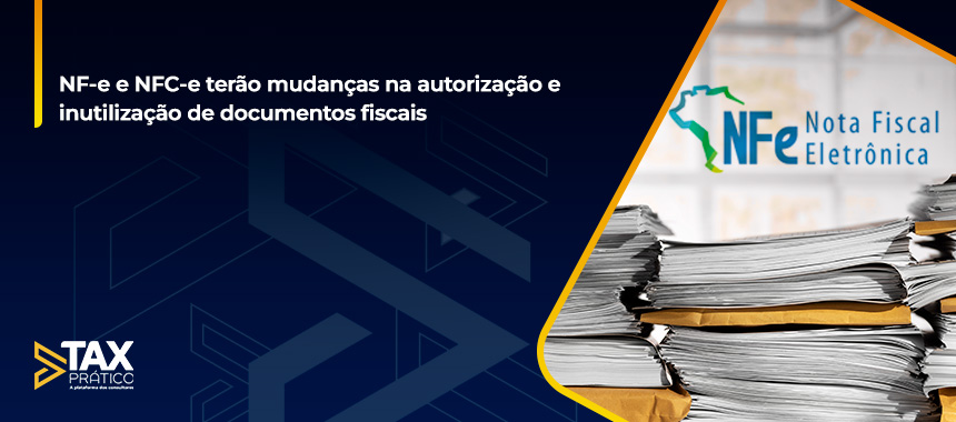 NF-e e NFC-e terão mudanças na autorização e inutilização de documentos fiscais