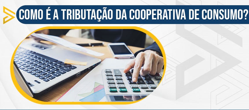 Como é a Tributação da Cooperativa de Consumo?