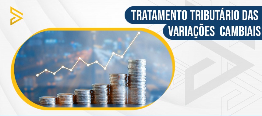 Tratamento Tributário das Variações Cambiais