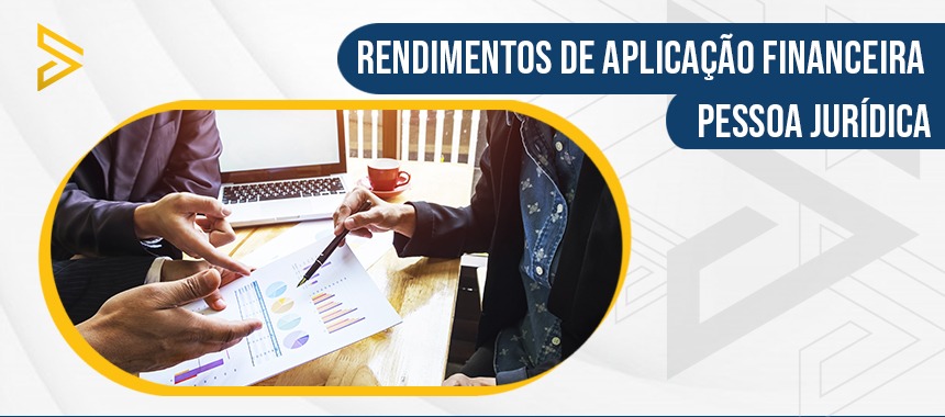Rendimentos de Aplicação Financeira Pessoa Jurídica