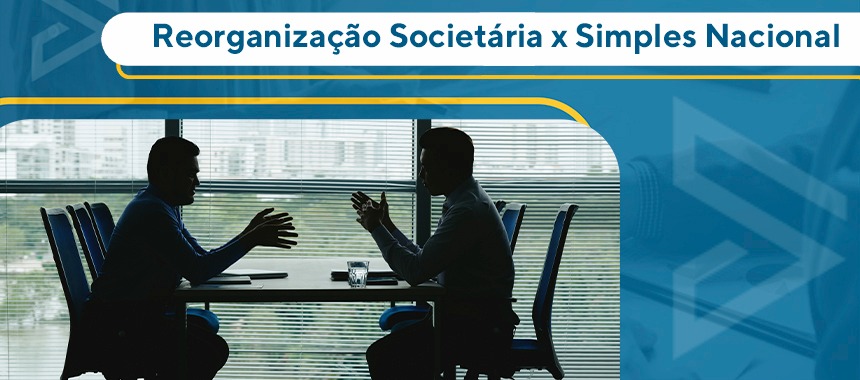 Reorganização Societária x Simples Nacional