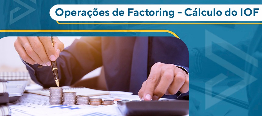 Operações de factoring -  Cálculo do IOF