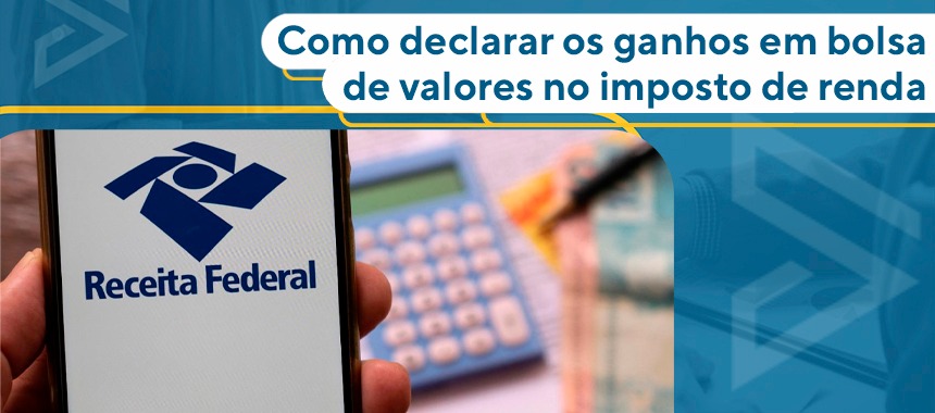 Como declarar os ganhos em bolsa de valores no Imposto de Renda