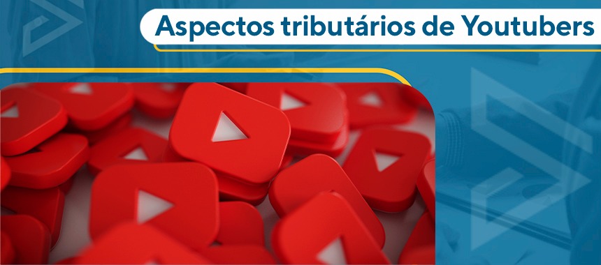 Aspectos tributários de Youtubers, influencers digitais, blogueiros