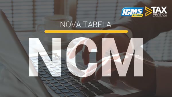 NOVA TABELA DE NCM - a partir de 01/04/17