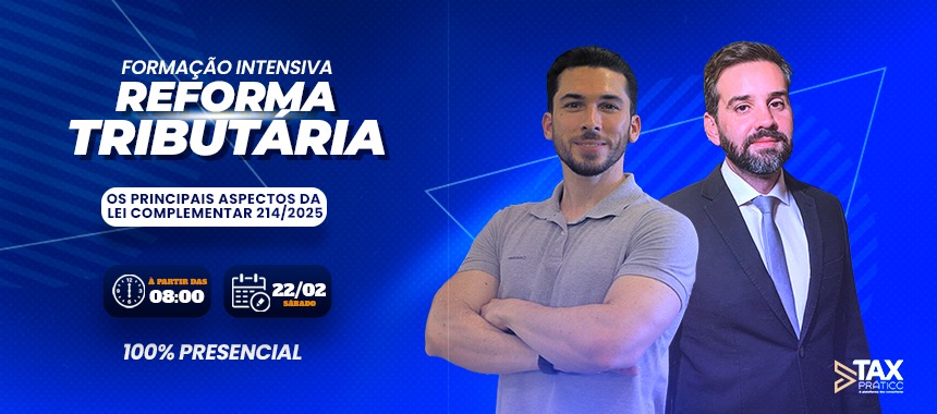 Reforma Tributária: Os principais aspectos da lei complementar 214/2025