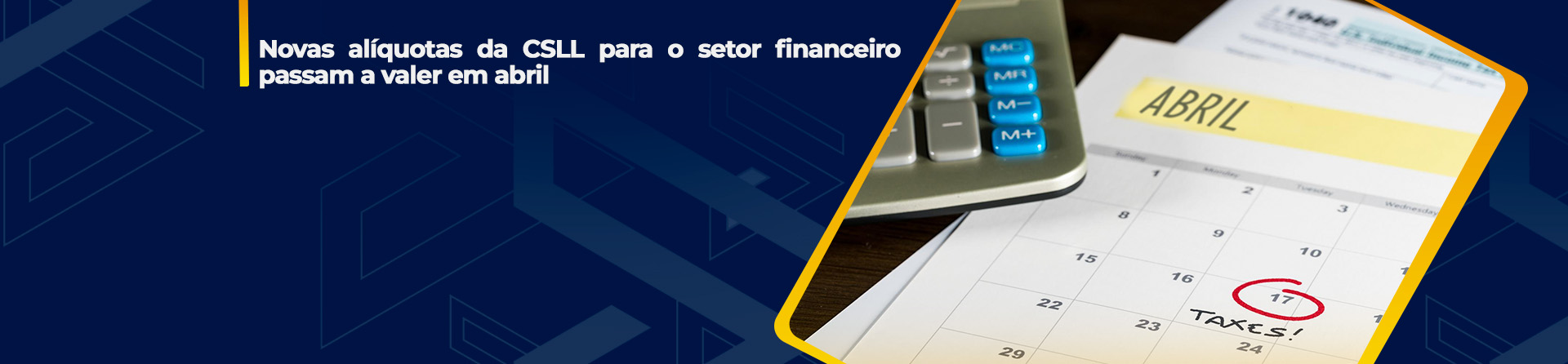 Novas alíquotas da CSLL para o setor financeiro passam a valer em abril