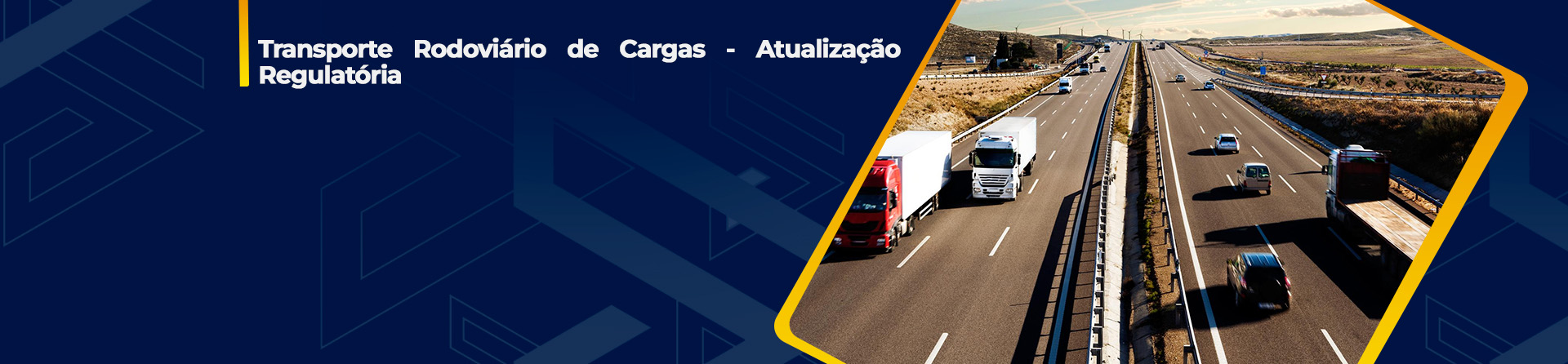 Transporte Rodoviário de Cargas - Atualização Regulatória
