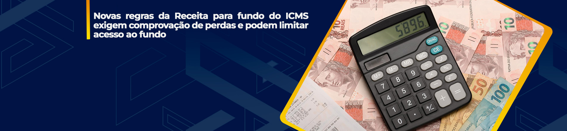 Novas regras da Receita para fundo do ICMS exigem comprovação de perdas e podem limitar acesso ao fundo