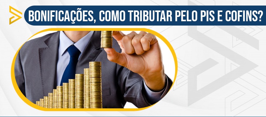 Bonificações, como tributar pelo Pis e Cofins?