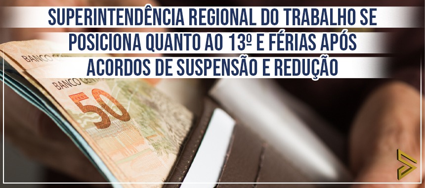 Superintendência Regional do Trabalho se posiciona quanto ao 13º e Férias após acordos de Suspensão e Redução