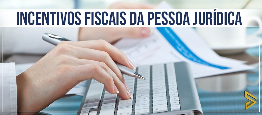 Incentivos Fiscais da Pessoa Jurídica