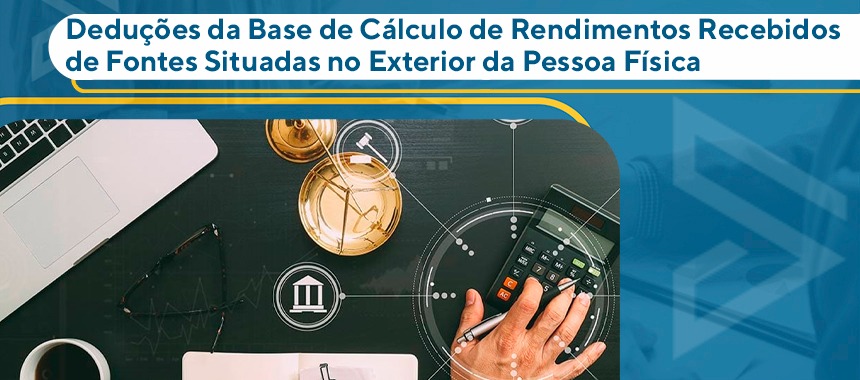 Deduções da Base de Cálculo de Rendimentos Recebidos de Fontes Situadas no Exterior da Pessoa Física