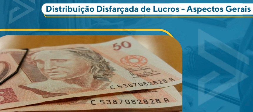 Distribuição Disfarçada de Lucros - Aspectos Gerais