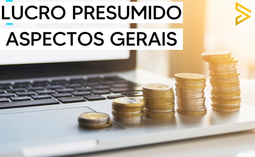 Lucro Presumido: Aspectos Gerais
