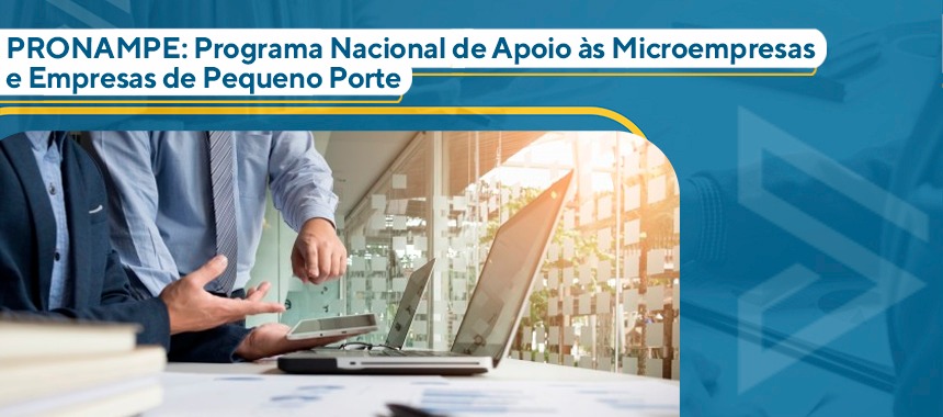 PRONAMPE: Programa Nacional de Apoio às Microempresas e Empresas de Pequeno Porte