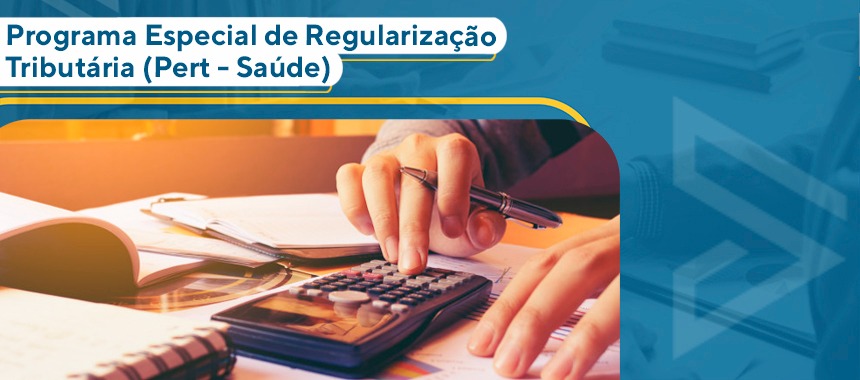Programa Especial de Regularização Tributária (Pert - Saúde)
